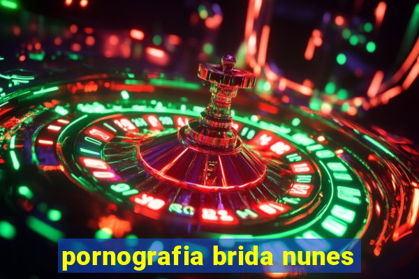 pornografia brida nunes